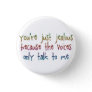The Voices Funny Saying Pinback Button