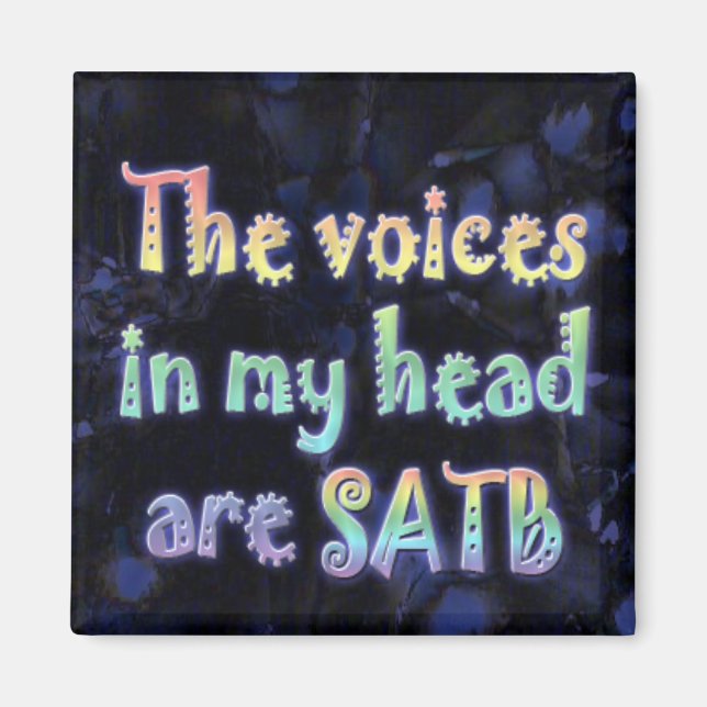 The Voices in My Head are SATB magnet (Front)