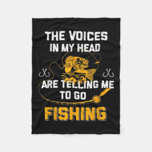 The Voices In My Head Are Telling Me To Go Fishing Fleece Blanket