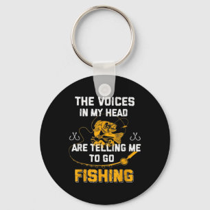 The Voices In My Head Are Telling Me To Go Fishing Keychain