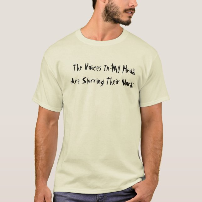 "The Voices In My Head" T-Shirt (Front)