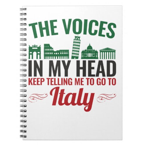 The Voices In My Head Telling Me to Go to Italy Notebook