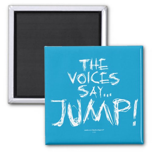 The voices say JUMP Magnet