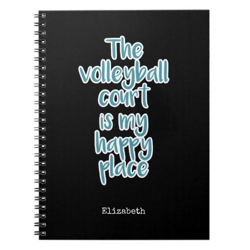 The volleyball court is my happy place notebook