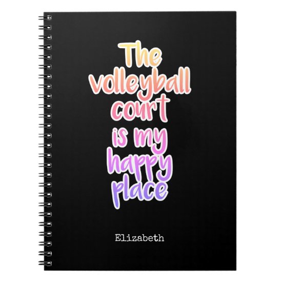 The volleyball court is my happy place typography notebook