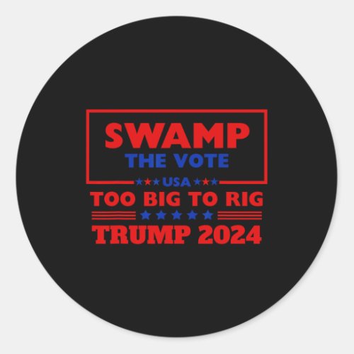 The Vote Too Big To Rig Trump 2024 Never Surrender Classic Round Sticker