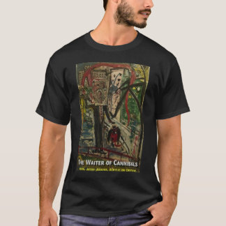 THE WAITER OF CANNIBALS T-Shirt
