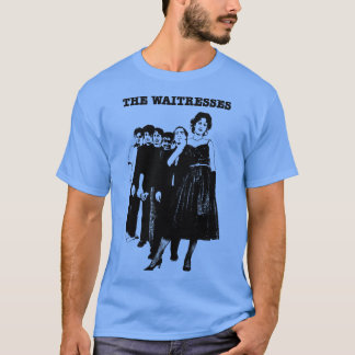 The Waitresses T-Shirt