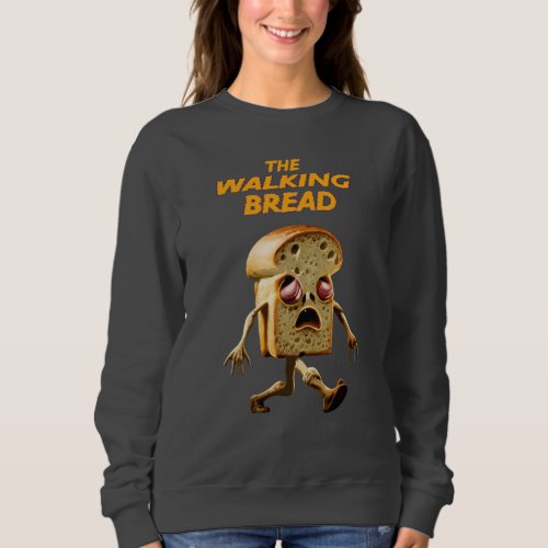 The Walking Bread Sweatshirt