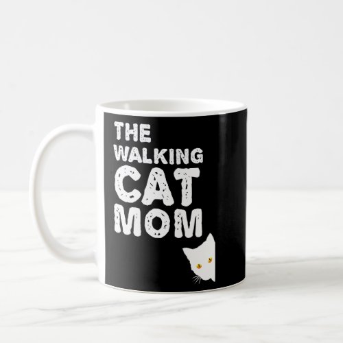 The Walking Cat Mom _ Best Catmom Takes Her Cat Fo Coffee Mug