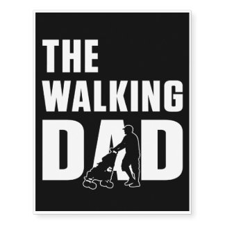 The Walking Dad | Cute Dad Baby Temporary Tattoos