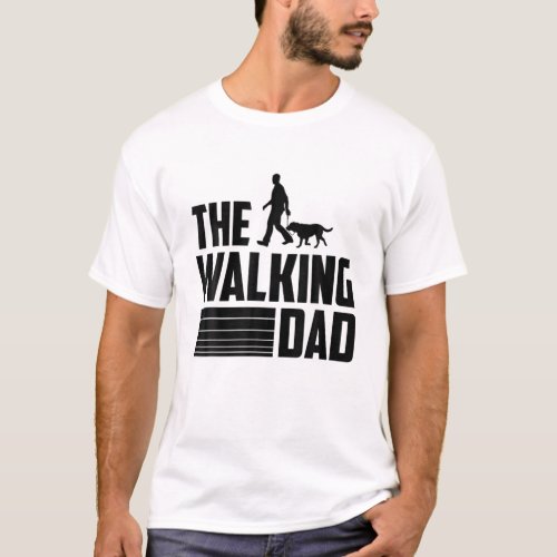The Walking Dad Dog Dog Owner Dog Owner Dog Pap T_Shirt