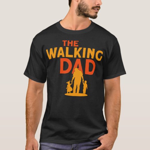 The Walking Dad Fathers Day T_Shirt