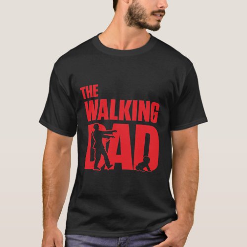 The Walking Dad funny dad pun joke T_Shirt