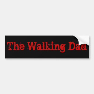 The Walking Dad - Funny Zombie Pun Bumper Sticker