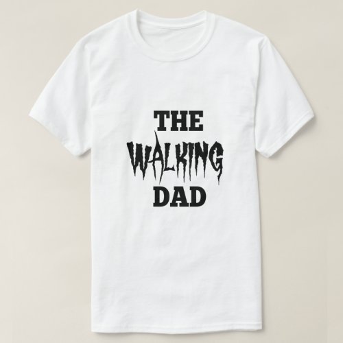 The Walking Dad Halloween T_shirt