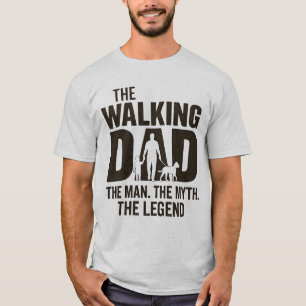 The Walking Dad – The Man, The Myth, The Legend T-Shirt