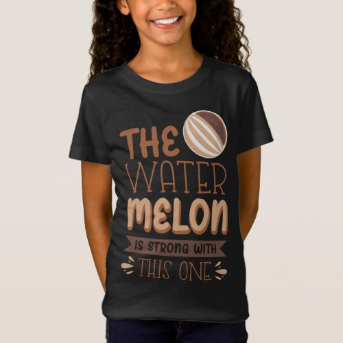 The Watermelon Is Strong With This One T_Shirt