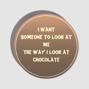 “The Way I Look at Chocolate” Car Magnet