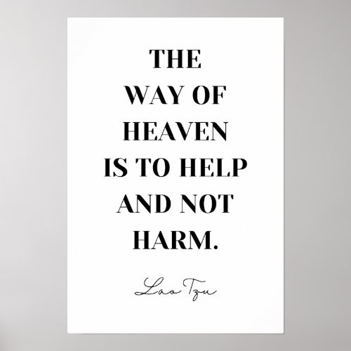The Way of Heaven is To Help and Not Harm _ Lao Tz Poster