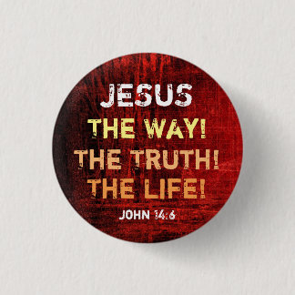 The Way The Truth The Life Button
