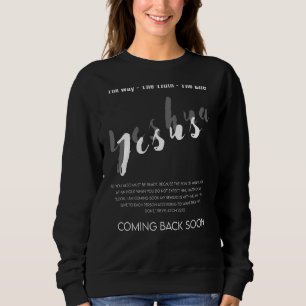 The Way The Truth The Life Jesus Coming Back Soon Sweatshirt