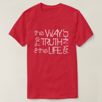 The way the Truth & the Life John 14:6 t-shirt