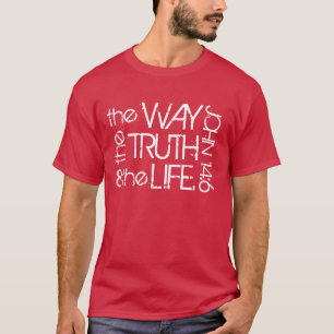 The way the Truth & the Life John 14:6 t-shirt