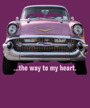 "...the way to my heart" '57 Chevy Bel Air T-SHIRT
