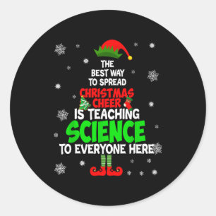 The Way To Spread Christmas Cheer Is Teaching Scie Classic Round Sticker