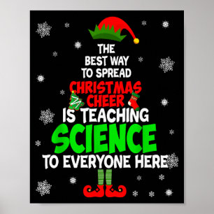 The Way To Spread Christmas Cheer Is Teaching Scie Poster