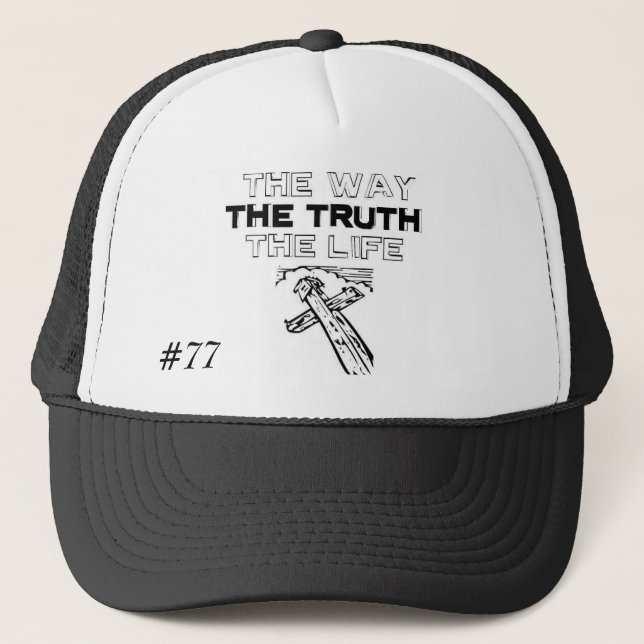 The-Way-Truth-And-Life Hat, #77 - Customized Trucker Hat (Front)