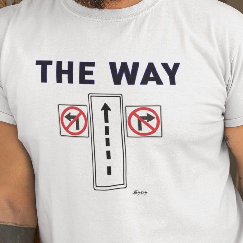 The Way Truth Life Gospel Street Evangelism  T_Shirt