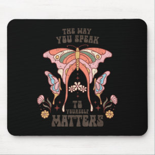 The Way You Speak To Yourself S  Mouse Pad