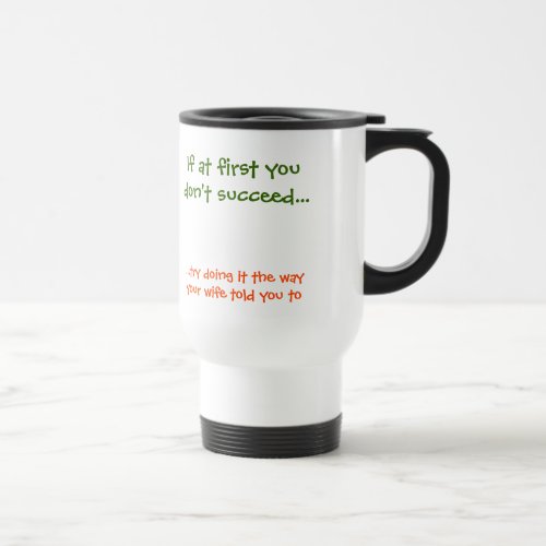 The Way Your Wife Told You To  Funny Commuter Mug