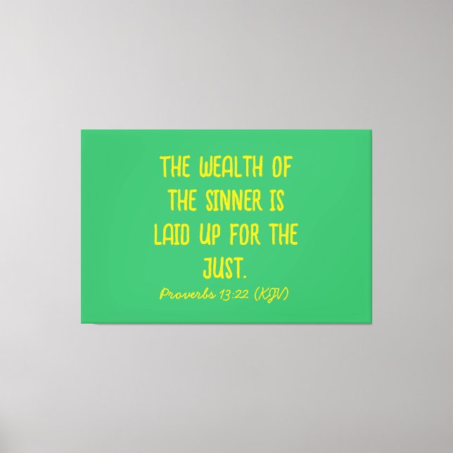 The Wealth Of the Sinner Is Laid Up for the Just. Canvas Print (Front)