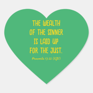 The Wealth Of the Sinner Is Laid Up for the Just. Heart Sticker