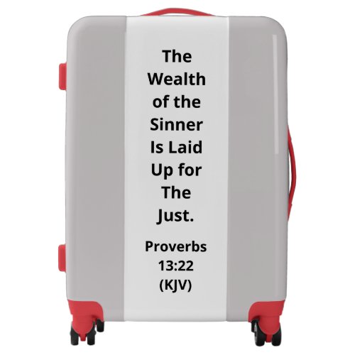 The Wealth of the Sinner Is Laid Up for the Just  Luggage