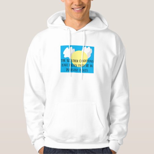 The Weather Conditions Have Fallen Unto Me Funny Hoodie