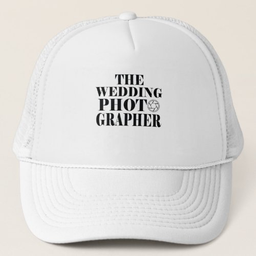 the wedding photographer trucker hat