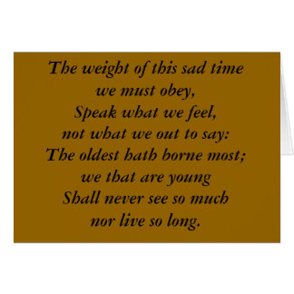The weight of this sad time we must obey,Speak ... Cards