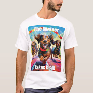 The weiner takes it all T-Shirt