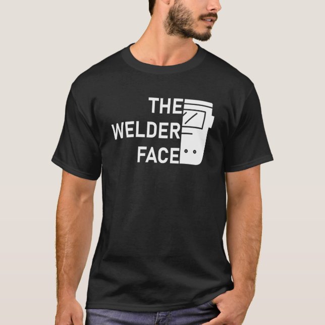 The Welder Face Welding Weld T-Shirt (Front)