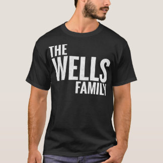 The Wells Family Wells Surname Wells Last name 1 T-Shirt