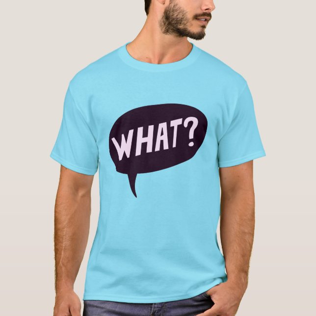 The What T-Shirt (Front)