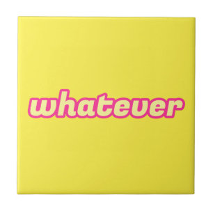 The 'Whatever' Art Ceramic Tile