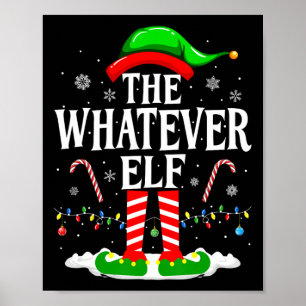 The Whatever Elf Xmas Funny Matching Family Group Poster