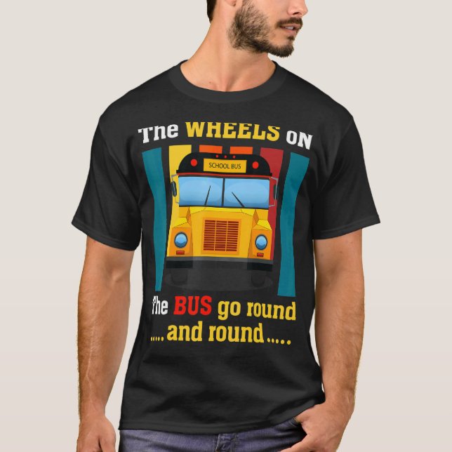 The Wheels On The bus Go Round And Round School T-Shirt (Front)