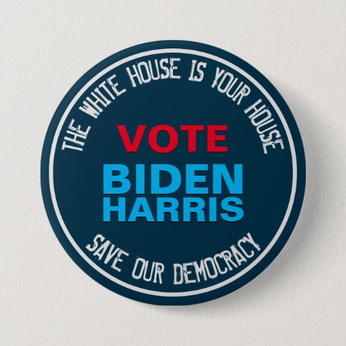 The White House is YOUR House BIDEN HARRIS Button