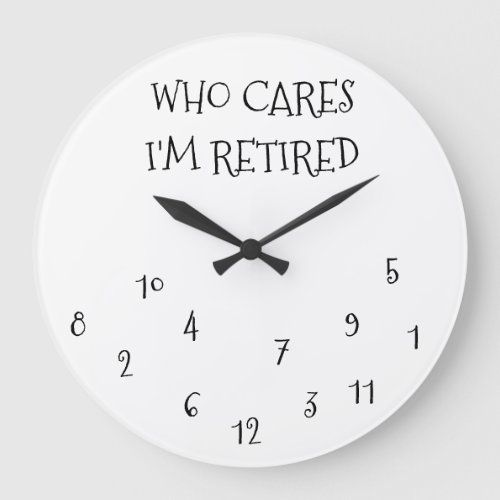 THE WHO CARE IM RETIRED CLOCK